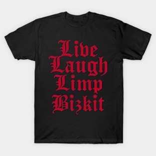 Live, Laugh, Limp Bizkit T-Shirt